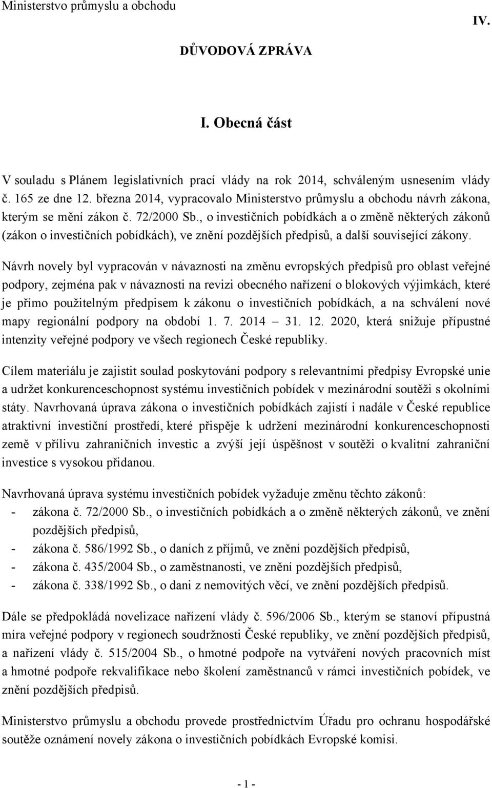 , o investičních pobídkách a o změně některých zákonů (zákon o investičních pobídkách), ve znění pozdějších předpisů, a další související zákony.