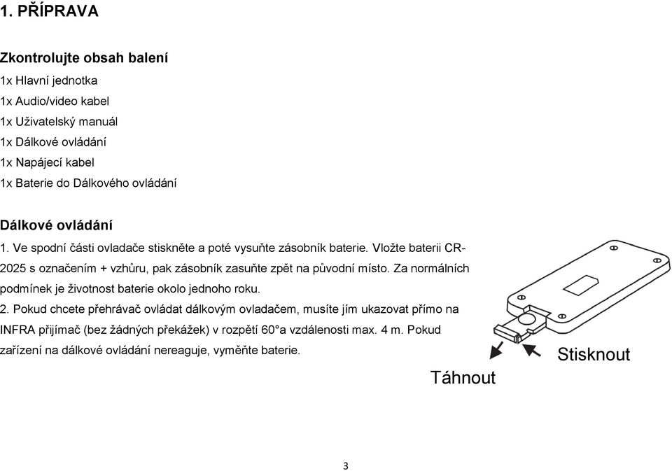 Vložte baterii CR- 20