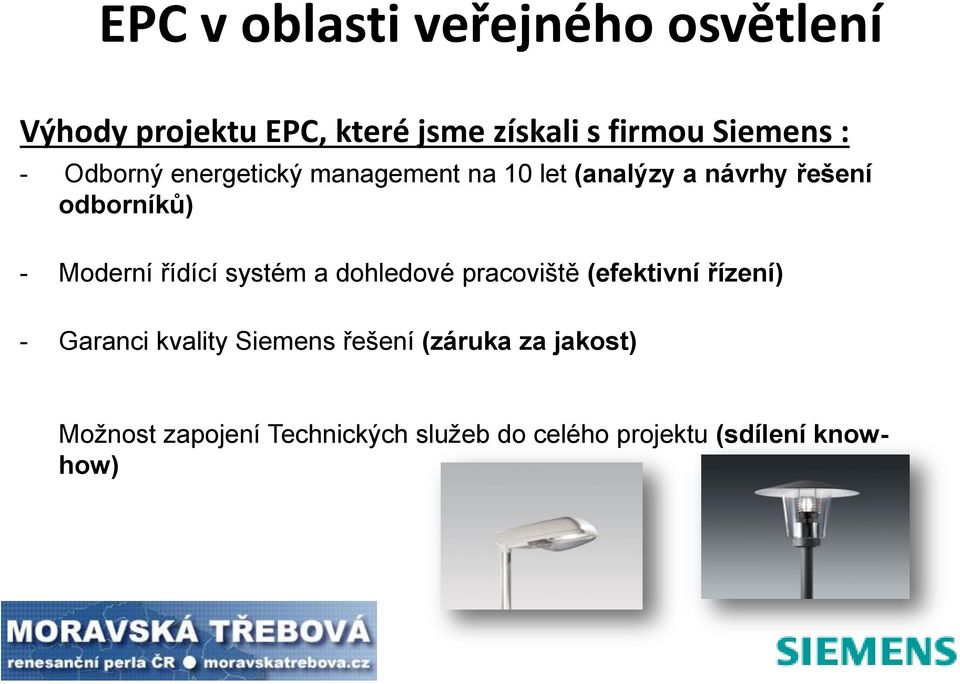 a dohledové pracoviště (efektivní řízení) - Garanci kvality Siemens řešení