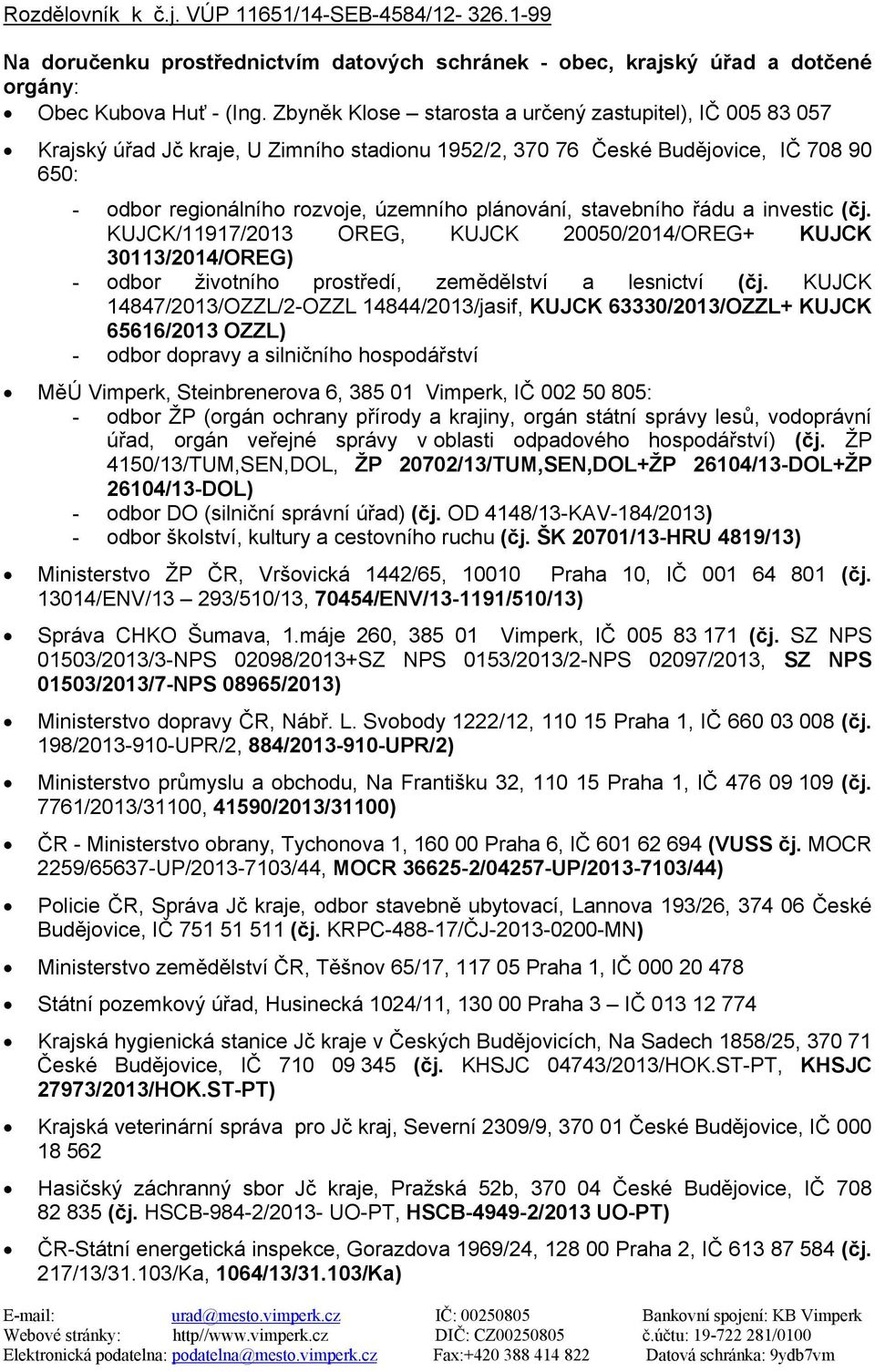 stavebního řádu a investic (čj. KUJCK/11917/2013 OREG, KUJCK 20050/2014/OREG+ KUJCK 30113/2014/OREG) - odbor životního prostředí, zemědělství a lesnictví (čj.