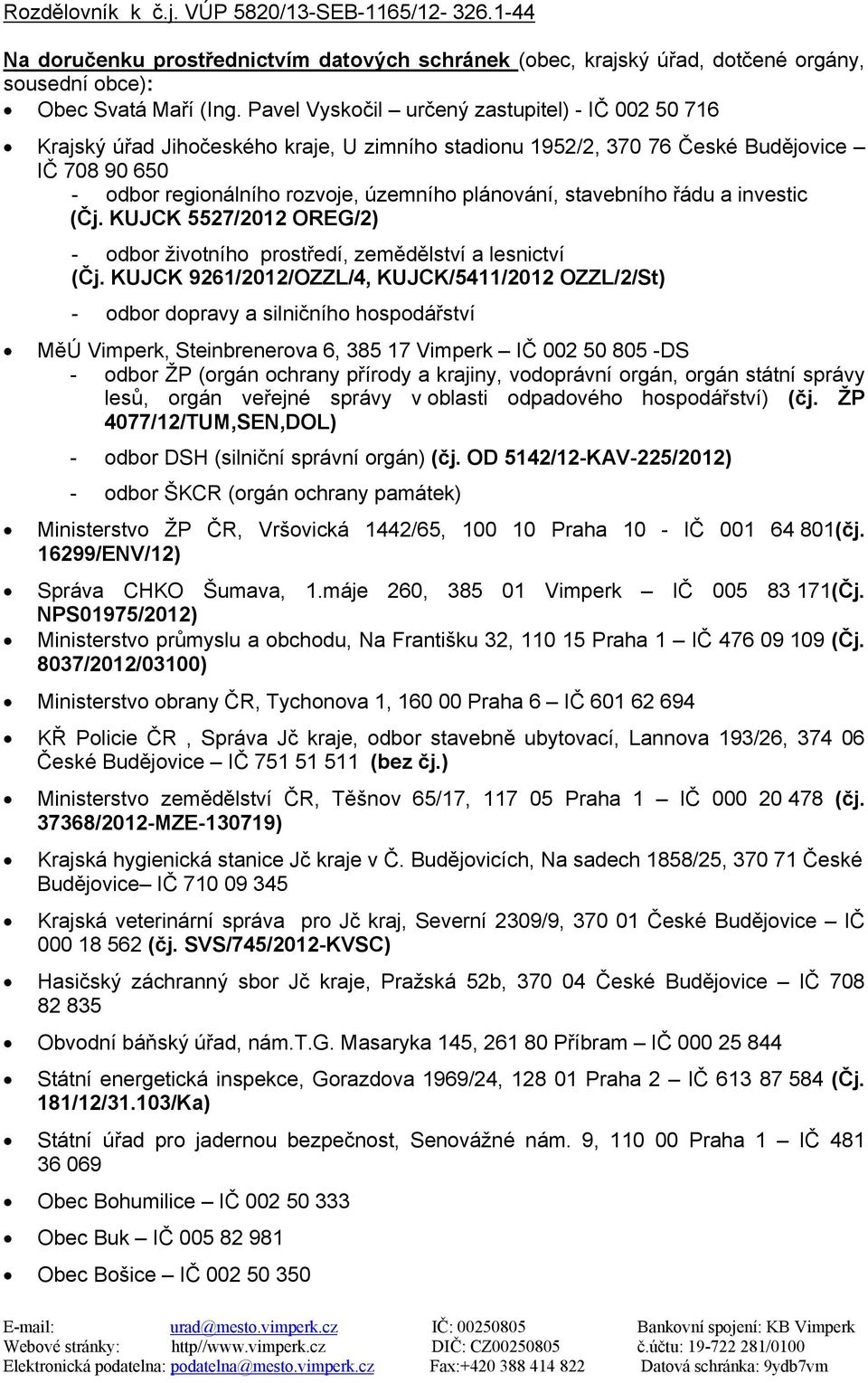 stavebního řádu a investic (Čj. KUJCK 5527/2012 OREG/2) - odbor životního prostředí, zemědělství a lesnictví (Čj.