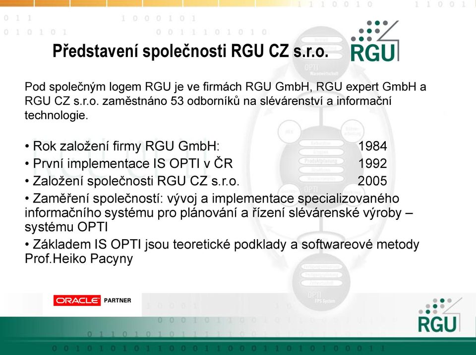 společností: vývoj a implementace specializovaného informačního systému pro plánování a řízení slévárenské výroby systému OPTI