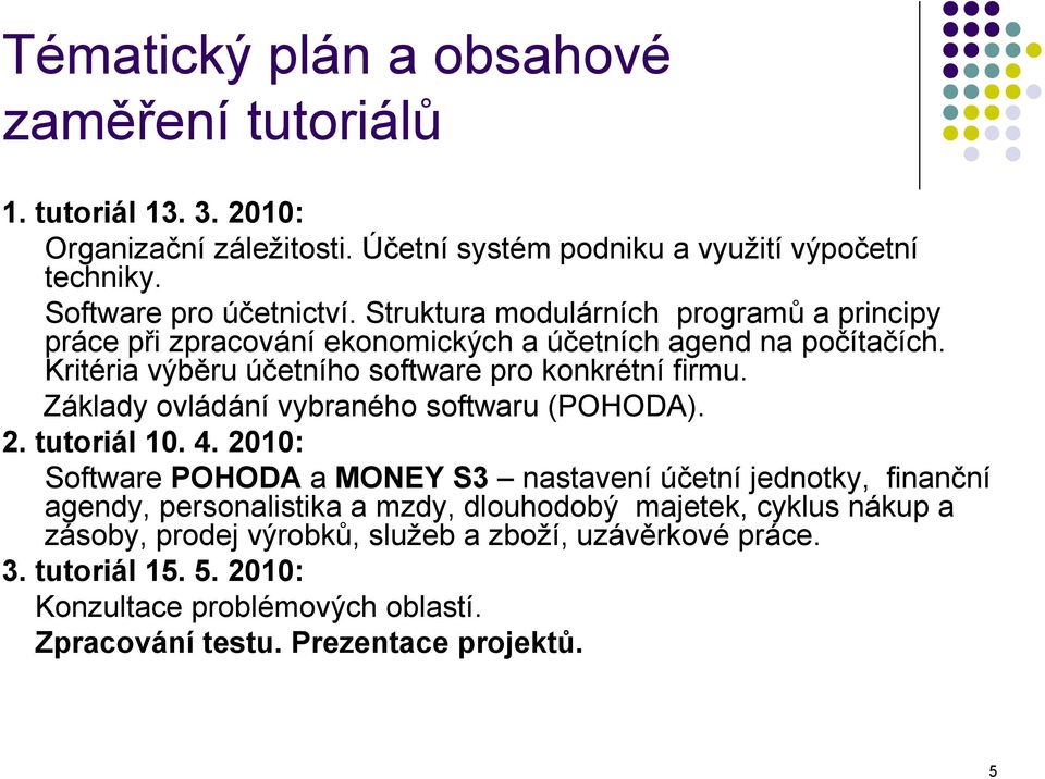 Základy ovládání vybraného softwaru (POHODA). 2. tutoriál 10. 4.