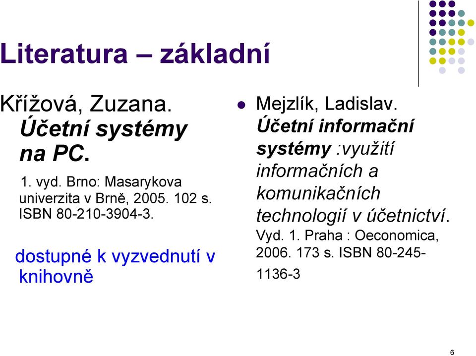 dostupné k vyzvednutí v knihovně Mejzlík, Ladislav.