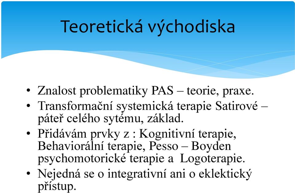 Přidávám prvky z : Kognitivní terapie, Behaviorální terapie, Pesso Boyden