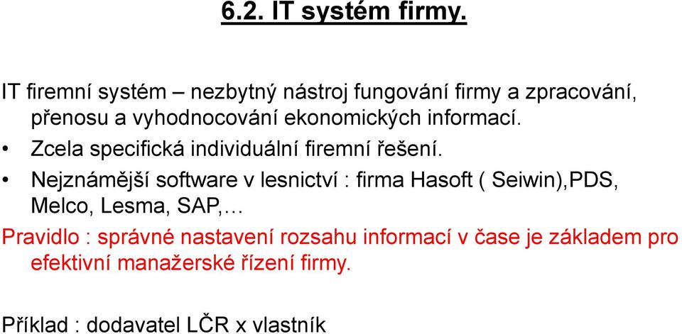 ekonomických informací. Zcela specifická individuální firemní řešení.