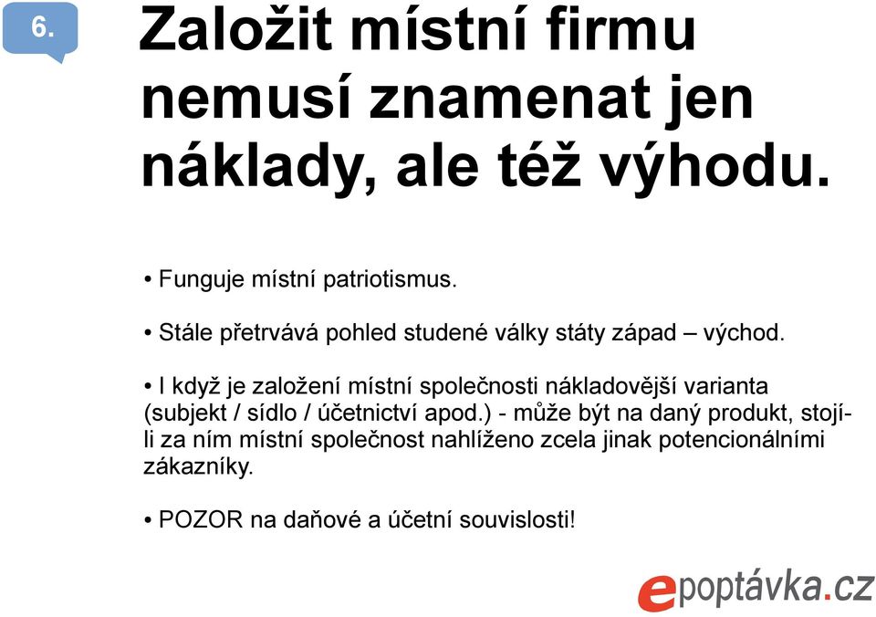 I když je založení místní společnosti nákladovější varianta (subjekt / sídlo / účetnictví apod.