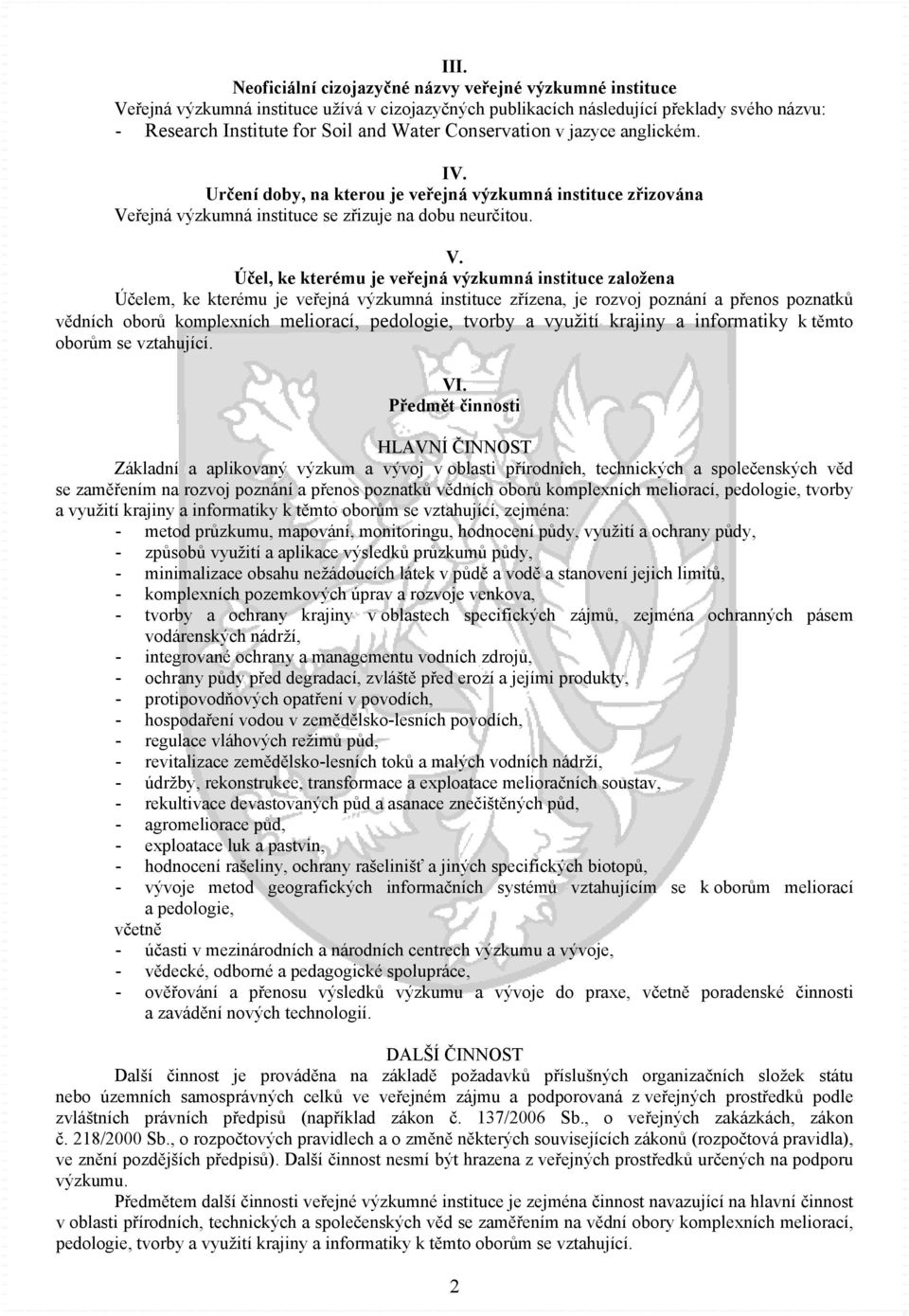 řejná výzkumná instituce se zřizuje na dobu neurčitou. V.