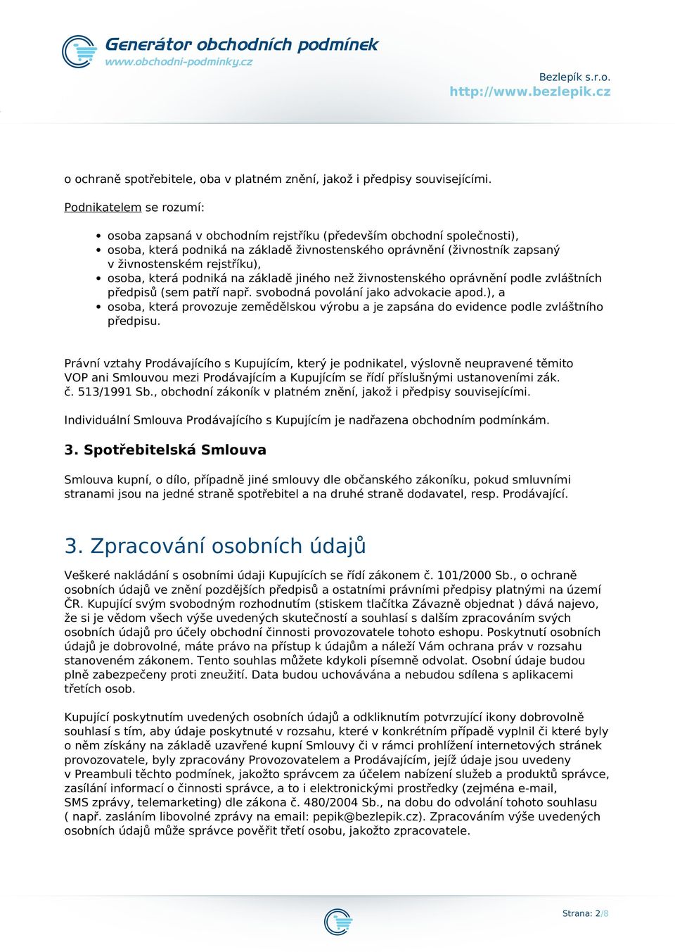 osoba, která podniká na základě jiného než živnostenského oprávnění podle zvláštních předpisů (sem patří např. svobodná povolání jako advokacie apod.