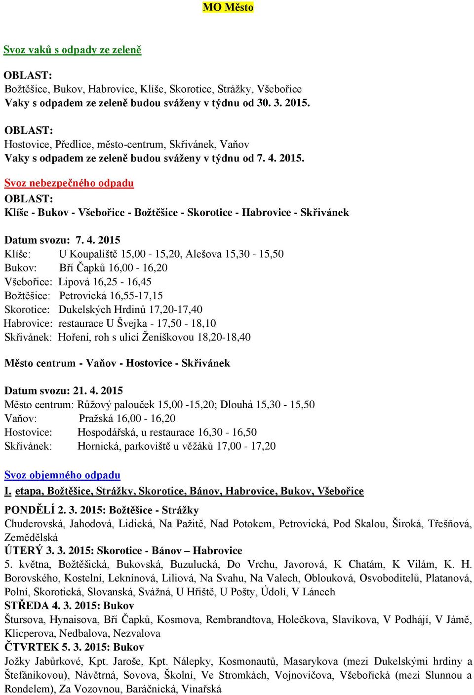 Svoz nebezpečného odpadu Klíše - Bukov - Všebořice - Božtěšice - Skorotice - Habrovice - Skřivánek Datum svozu: 7. 4.
