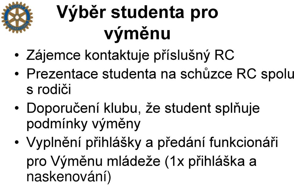 klubu, že student splňuje podmínky výměny Vyplnění přihlášky