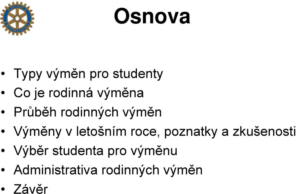 letošním roce, poznatky a zkušenosti Výběr