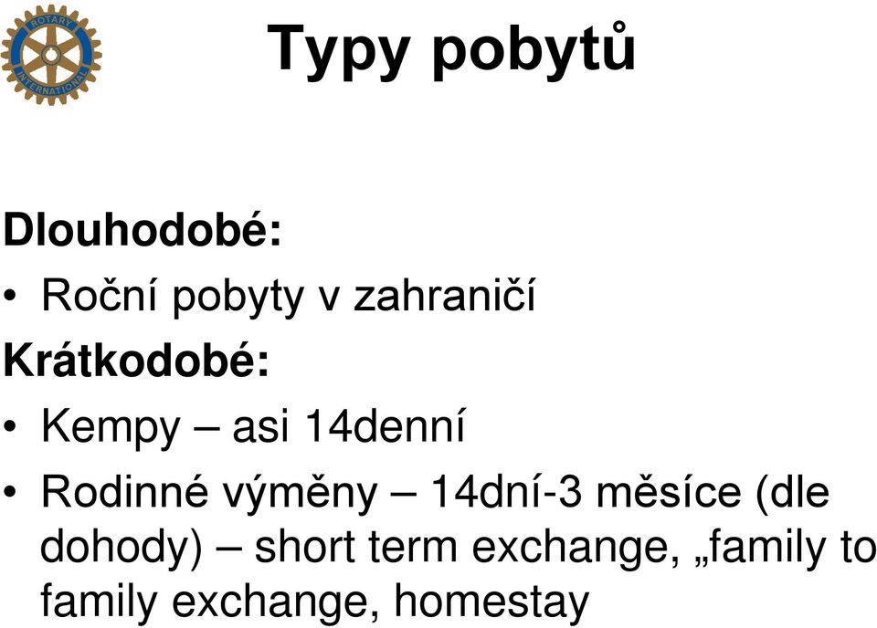 Rodinné výměny 14dní-3 měsíce (dle dohody)