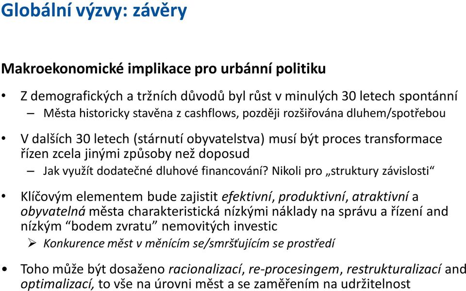 Nikoli pro struktury závislosti Klíčovým elementem bude zajistit efektivní, produktivní, atraktivní a obyvatelná města charakteristická nízkými náklady na správu a řízení and nízkým bodem zvratu