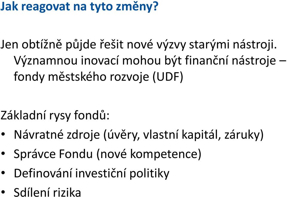 Významnou inovací mohou být finanční nástroje fondy městského rozvoje (UDF)
