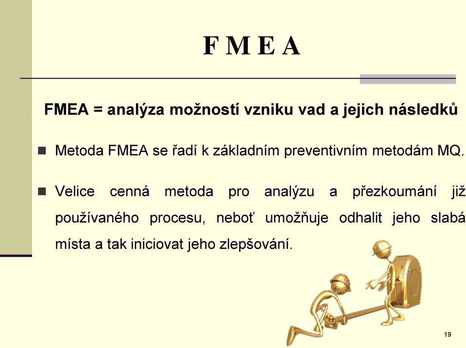 Velice cenná metoda pro analýzu a přezkoumání již používaného