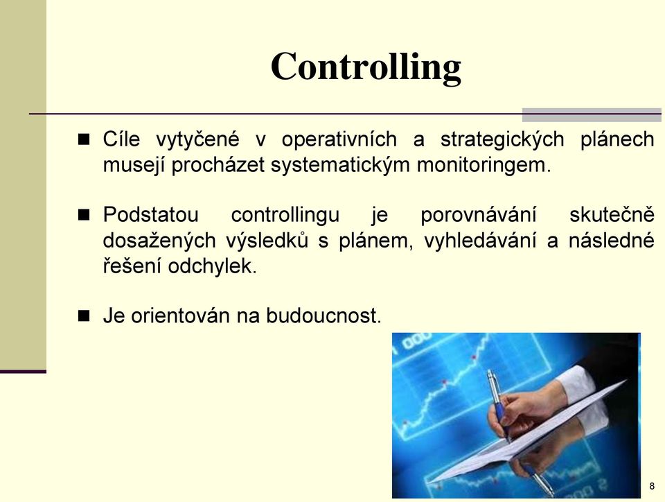 Podstatou controllingu je porovnávání skutečně dosažených