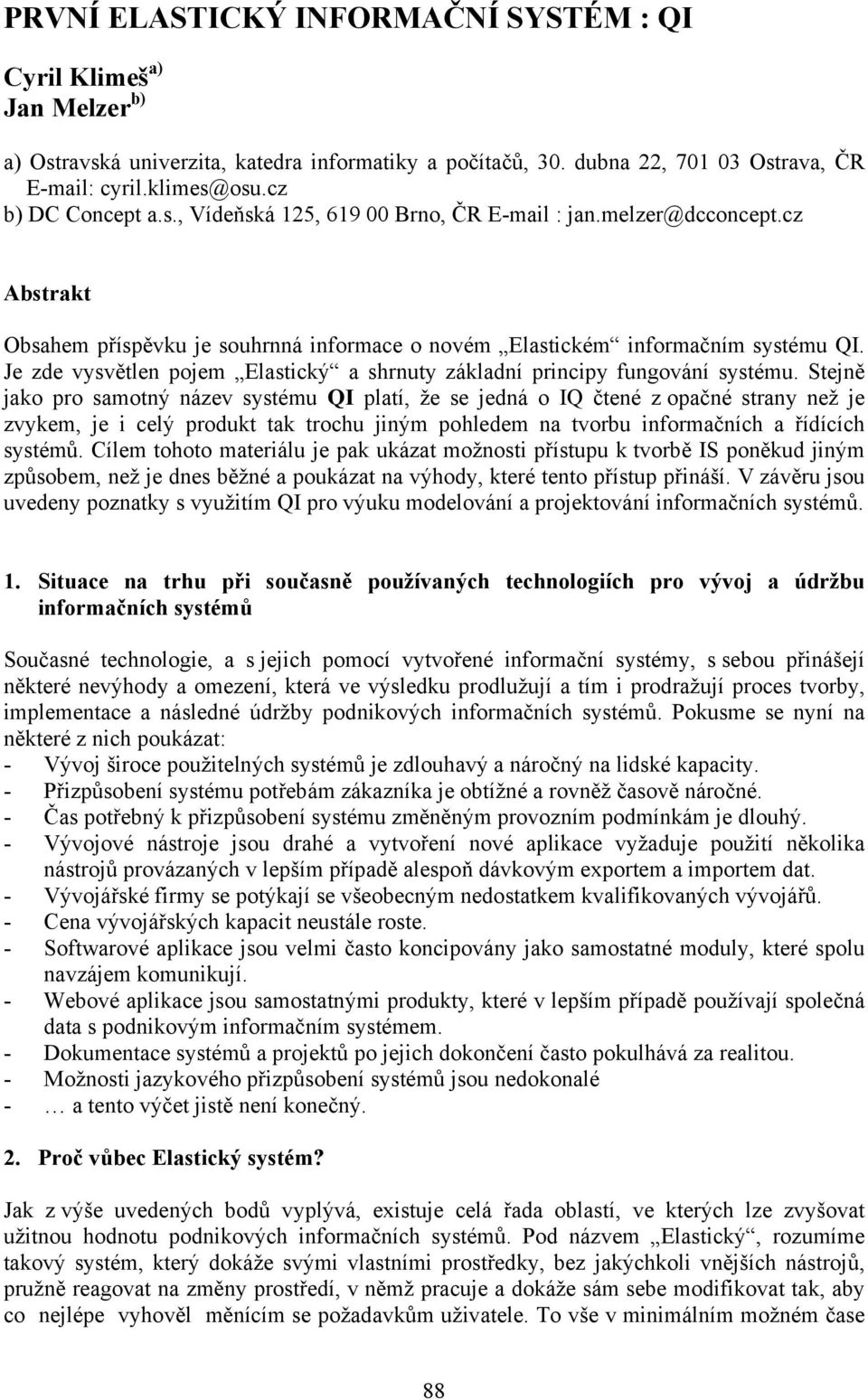 Je zde vysvětlen pojem Elastický a shrnuty základní principy fungování systému.