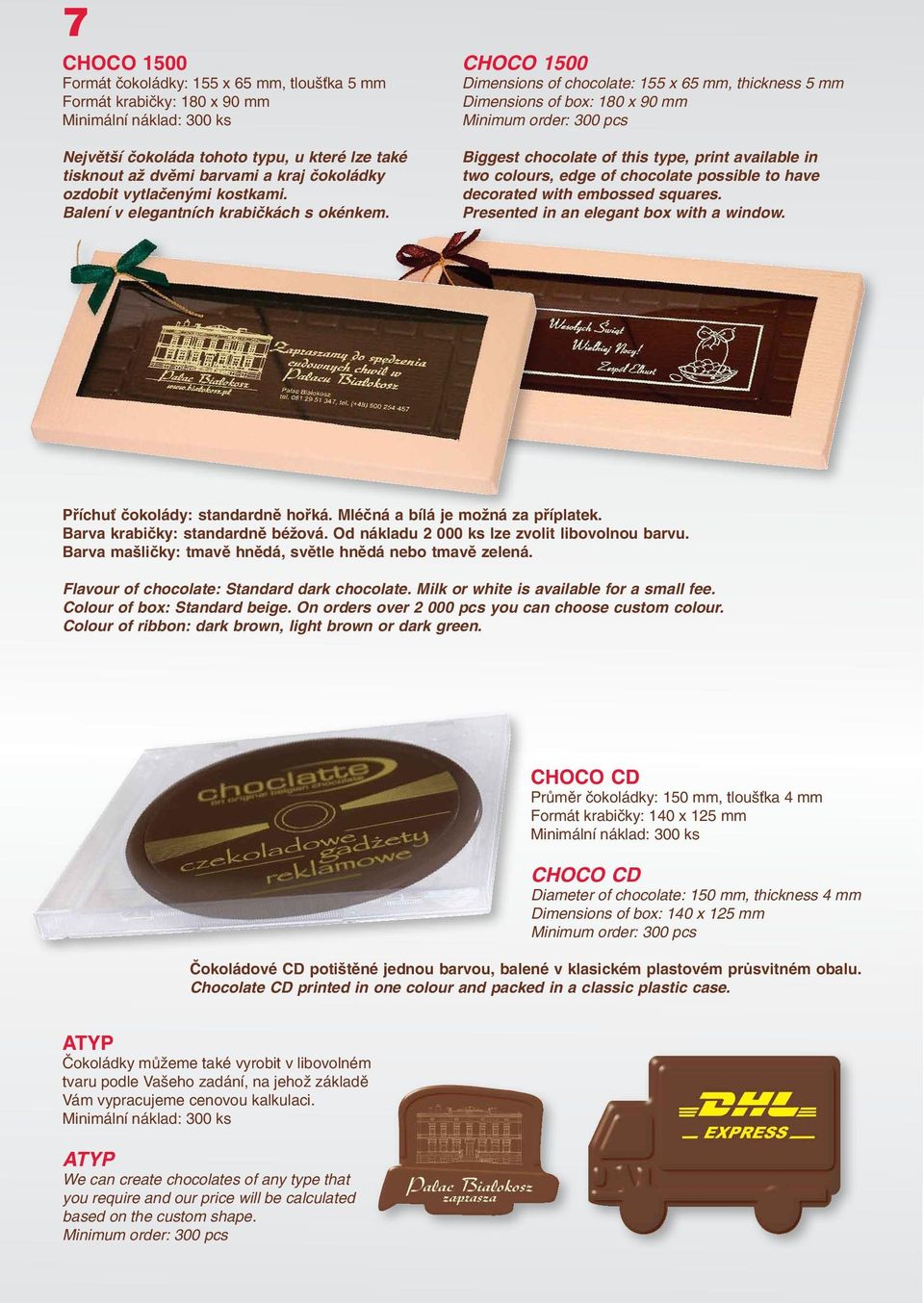 CHOCO 1500 Dimensions of chocolate: 155 x 65 mm, thickness 5 mm Dimensions of box: 180 x 90 mm Biggest chocolate of this type, print available in two colours, edge of chocolate possible to have