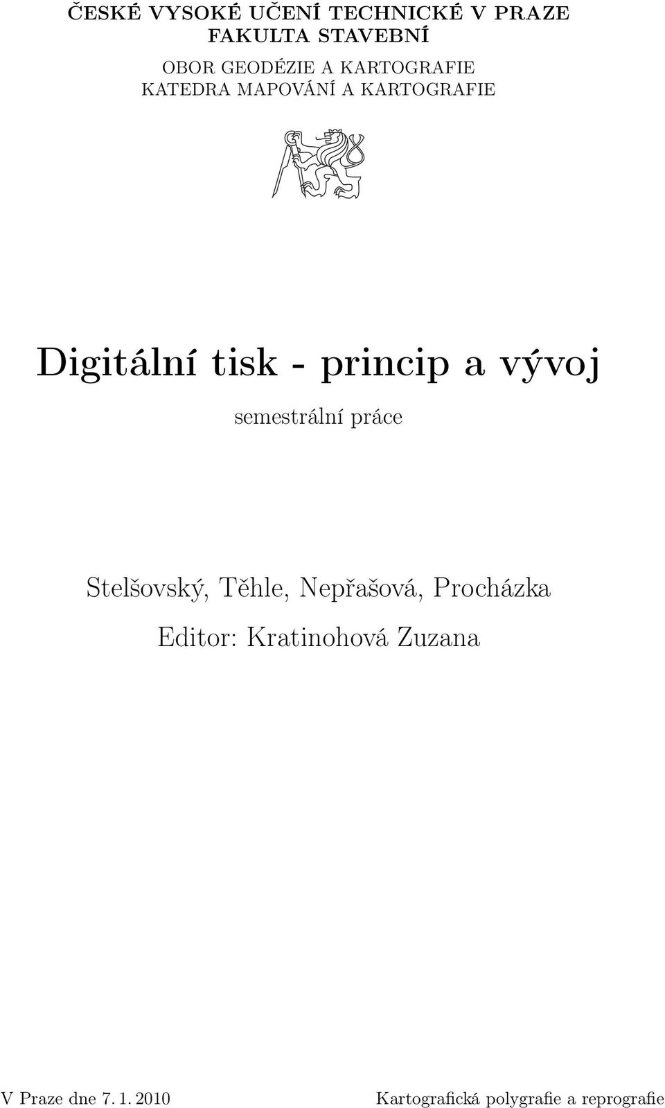 vývoj semestrální práce Stelšovský, Těhle, Nepřašová, Procházka Editor: