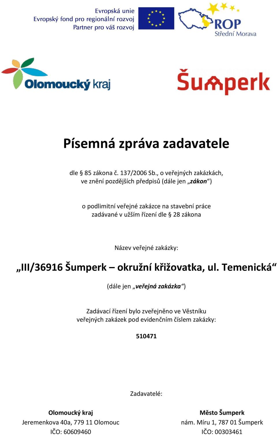 řízení dle 28 zákona Název veřejné zakázky: III/36916 Šumperk okružní křižovatka, ul.