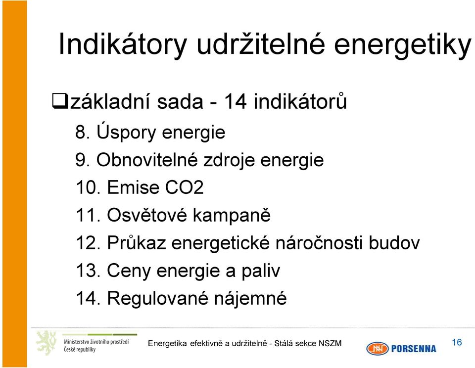 Obnovitelné zdroje energie 10. Emise CO2 11.