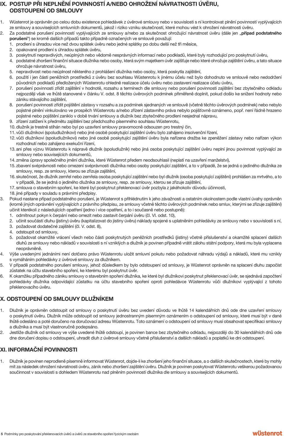 riziko vzniku skutečností, které mohou vést k ohrožení návratnosti úvěru. 2.
