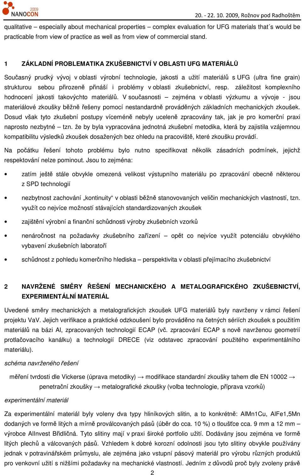 i problémy v oblasti zkušebnictví, resp. záležitost komplexního hodnocení jakosti takovýchto materiálů.