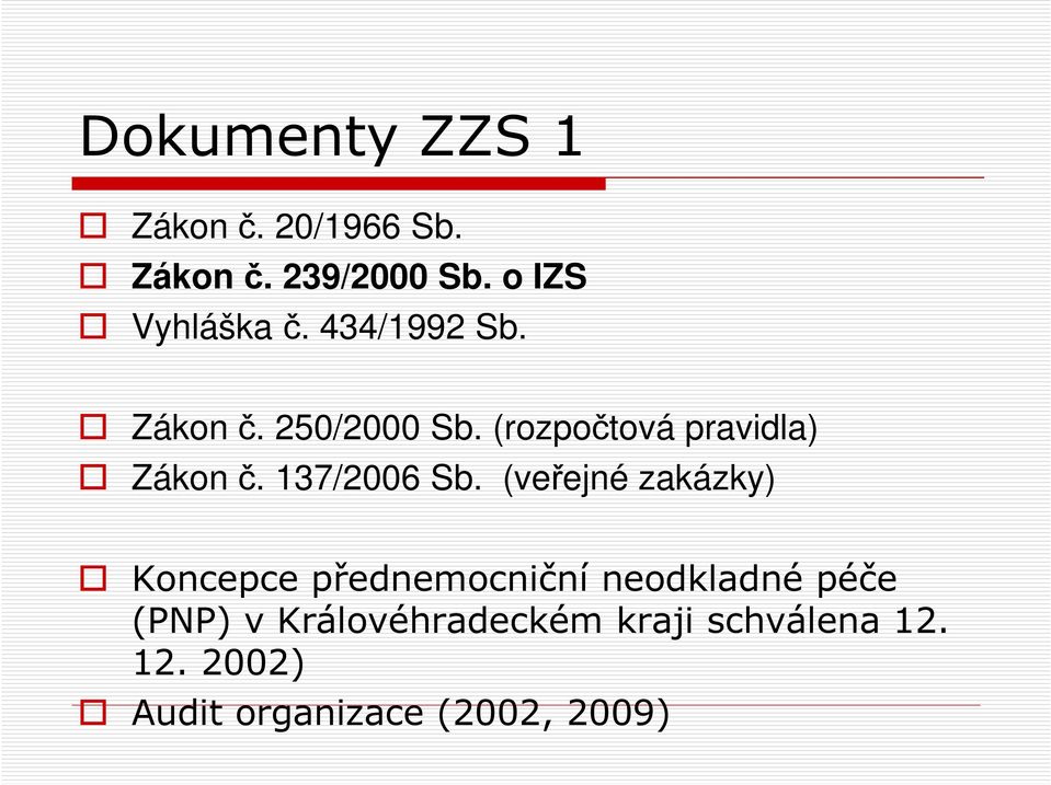 (rozpočtová pravidla) Zákon č. 137/2006 Sb.