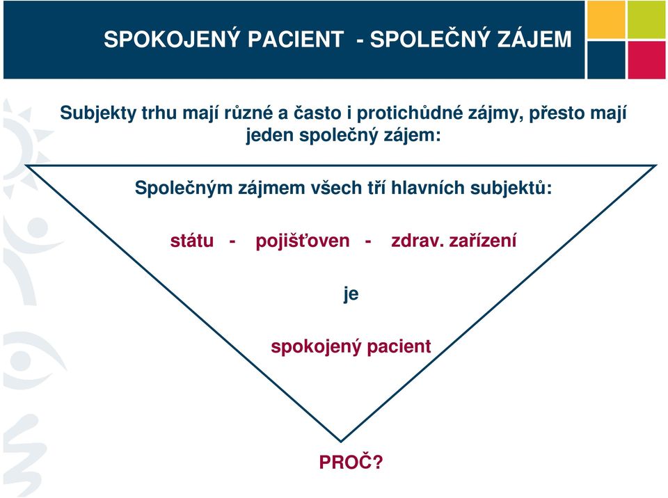 společný zájem: Společným zájmem všech tří hlavních