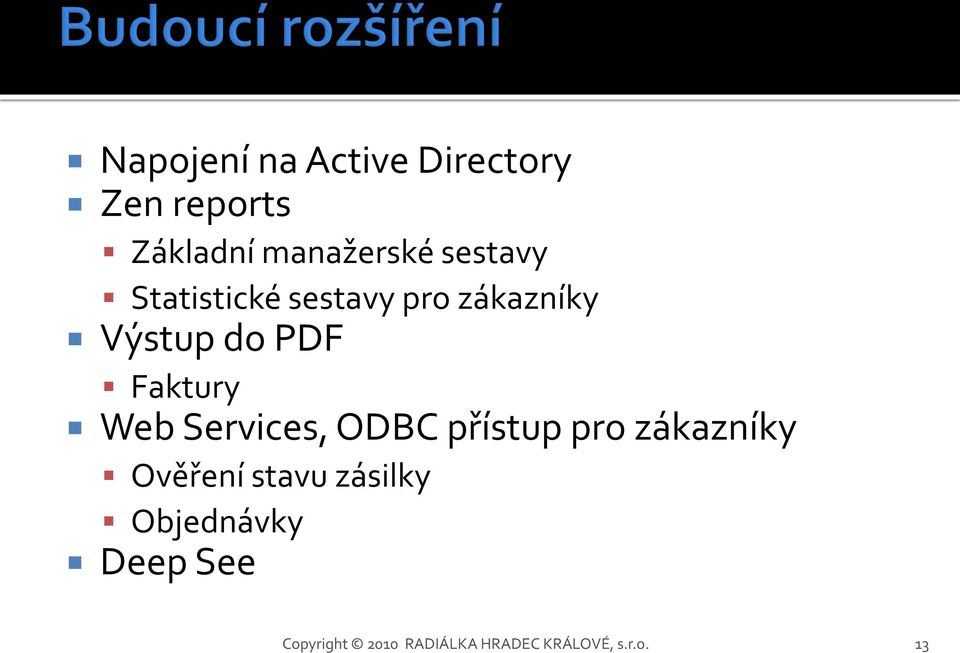 Web Services, ODBC přístup pro zákazníky Ověření stavu zásilky