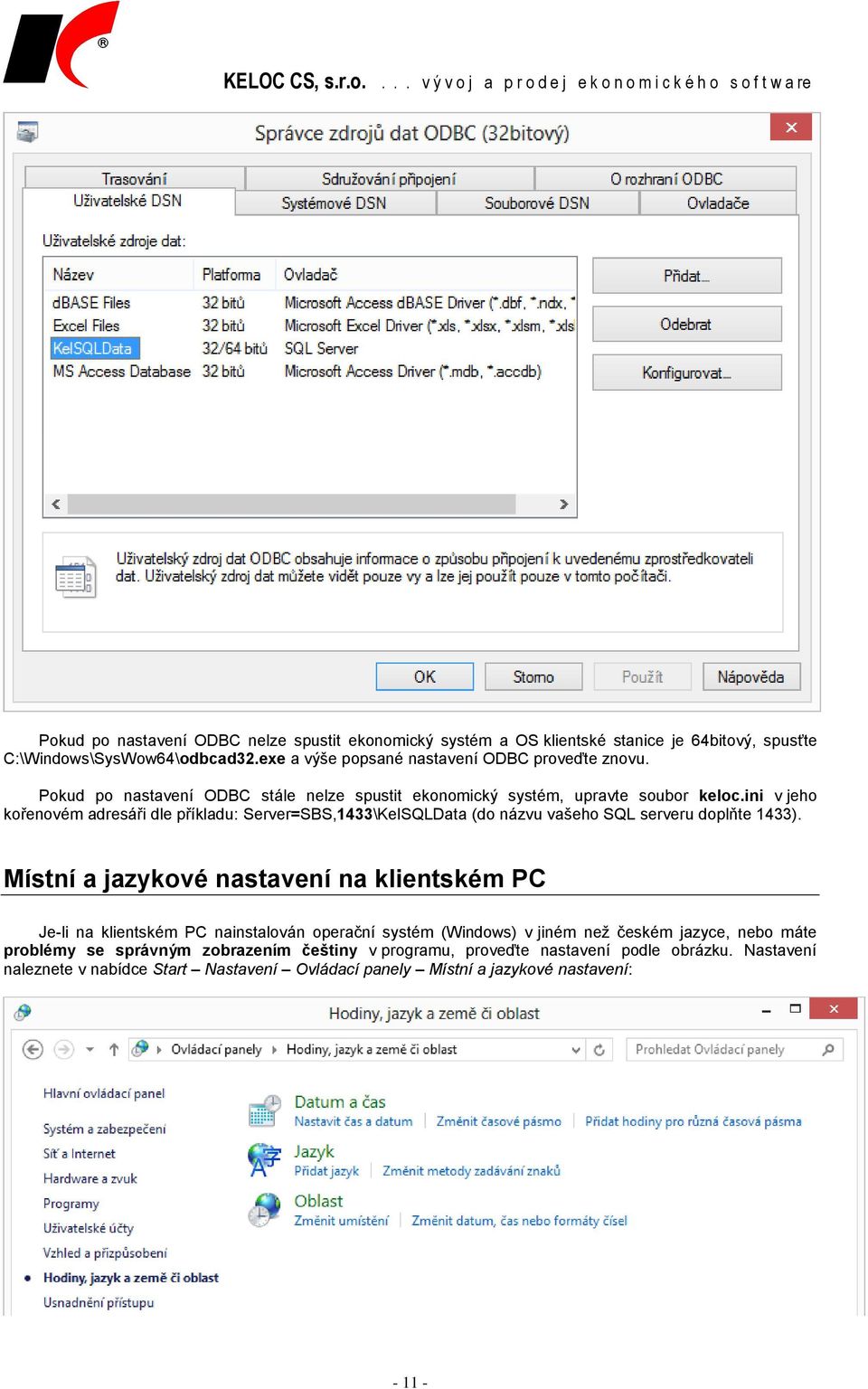 ini v jeho kořenovém adresáři dle příkladu: Server=SBS,1433\KelSQLData (do názvu vašeho SQL serveru doplňte 1433).