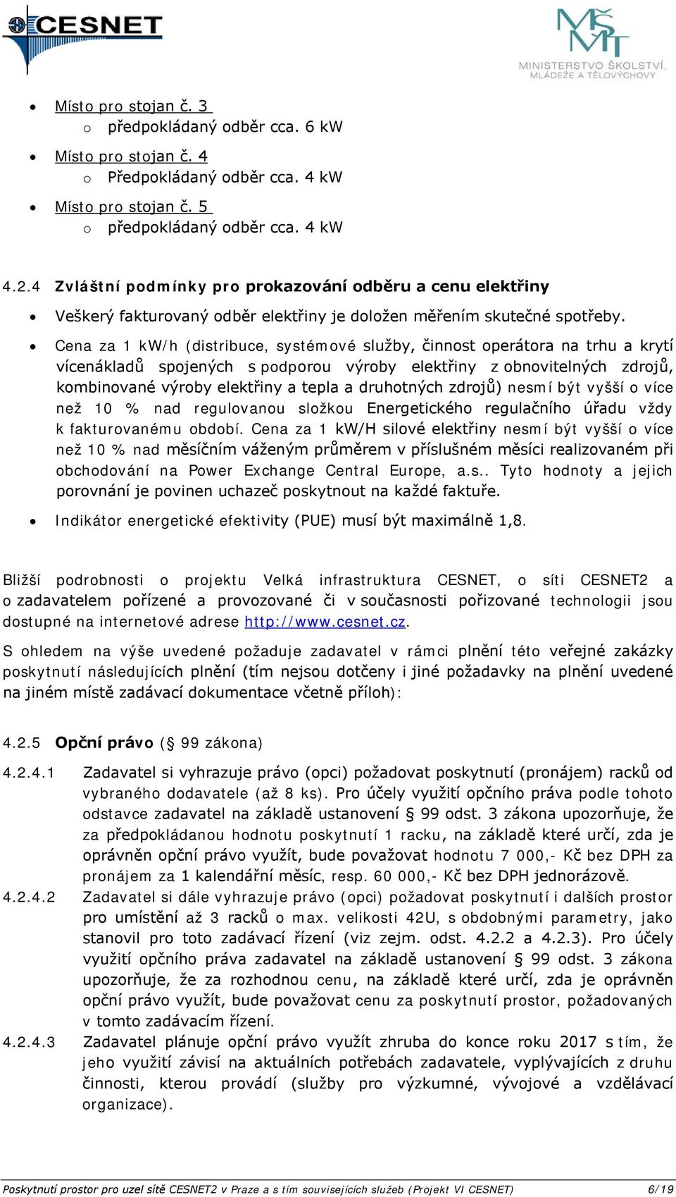 Cena za 1 kw/h (distribuce, systémvé služby, činnst perátra na trhu a krytí vícenákladů spjených s pdpru výrby elektřiny z bnvitelných zdrjů, kmbinvané výrby elektřiny a tepla a druhtných zdrjů)