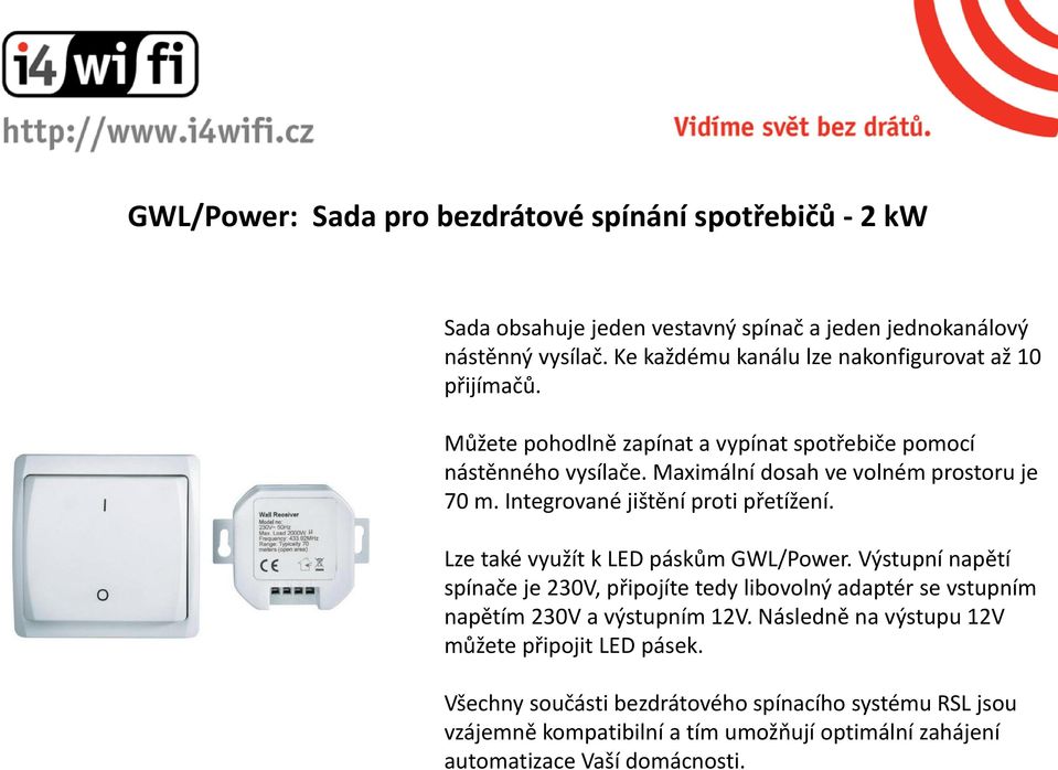 Integrované jištění proti přetížení. Lze také využít k LED páskům GWL/Power.