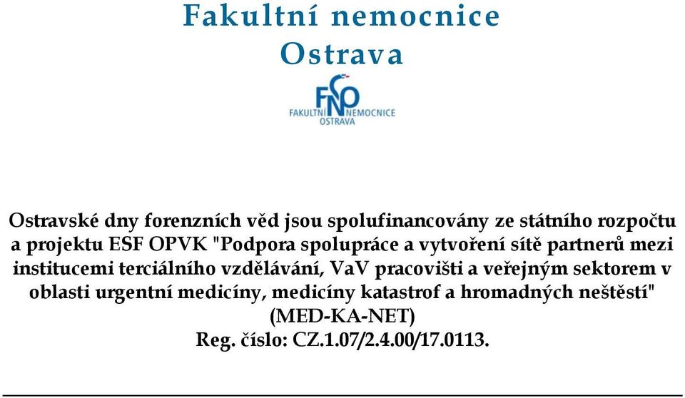 institucemi terciálního vzdělávání, VaV pracovišti a veřejným sektorem v oblasti urgentní