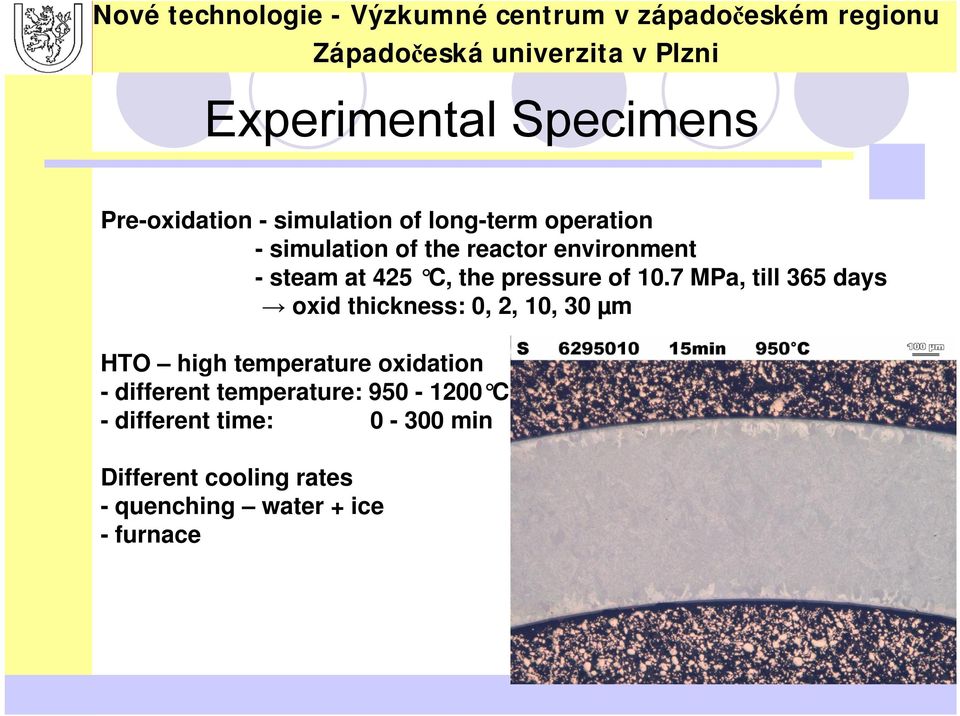 7 MPa, till 365 days oxid thickness: 0, 2, 10, 30 µm HTO high temperature oxidation -