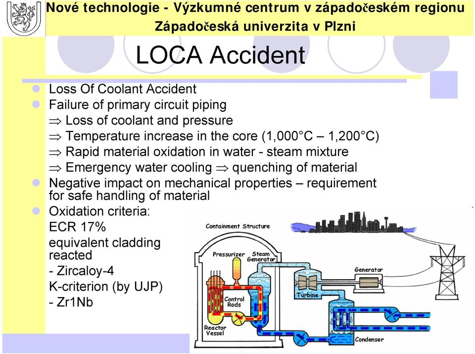 Emergency water cooling quenching of material Negative impact on mechanical properties requirement for safe