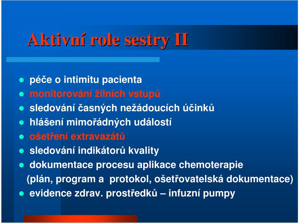 extravazátů sledování indikátorů kvality dokumentace procesu aplikace chemoterapie