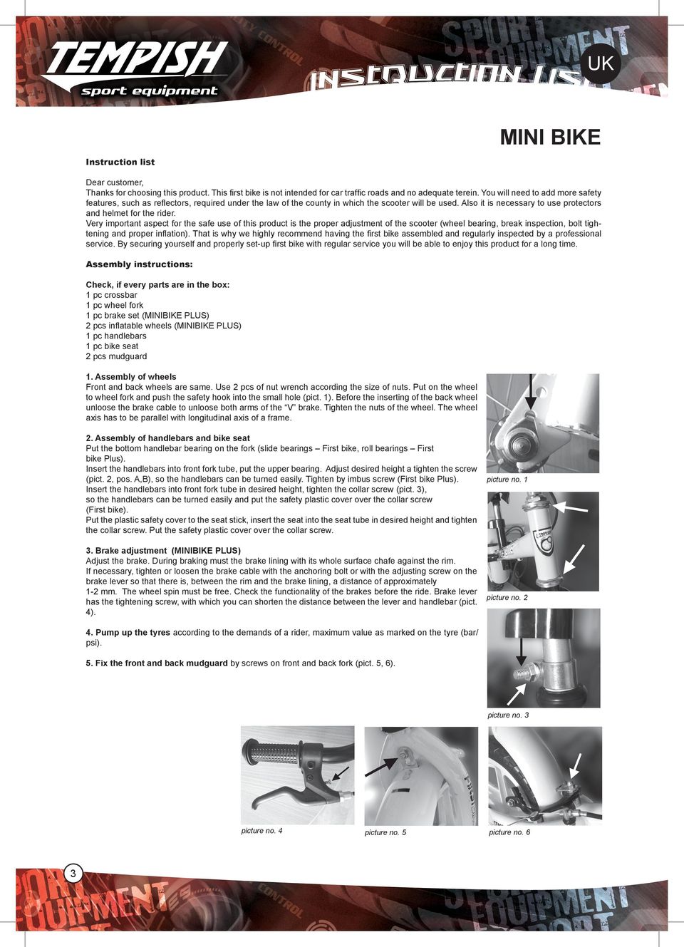 Very important aspect for the safe use of this product is the proper adjustment of the scooter (wheel bearing, break inspection, bolt tightening and proper inflation).