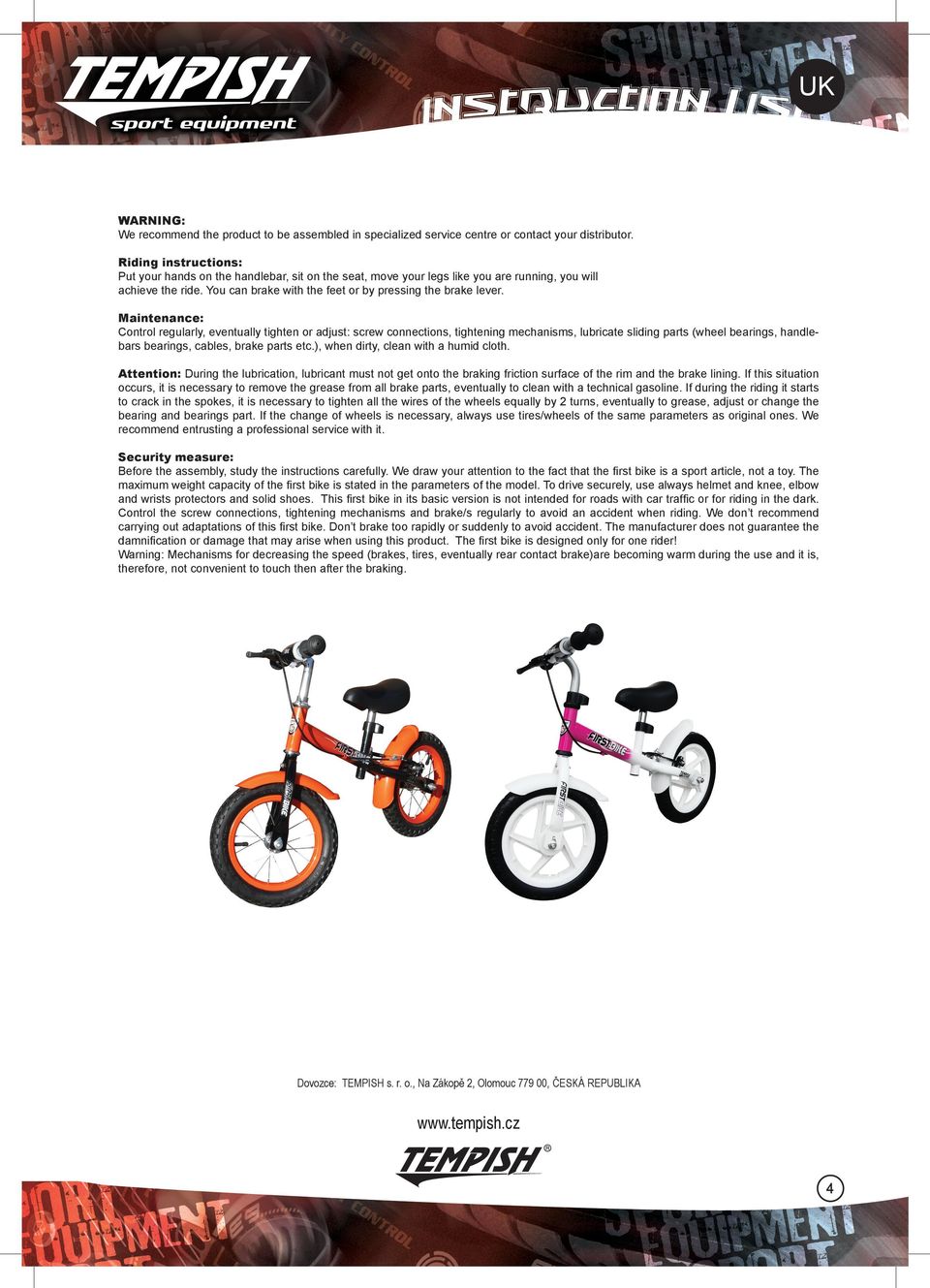 Maintenance: Control regularly, eventually tighten or adjust: screw connections, tightening mechanisms, lubricate sliding parts (wheel bearings, handlebars bearings, cables, brake parts etc.