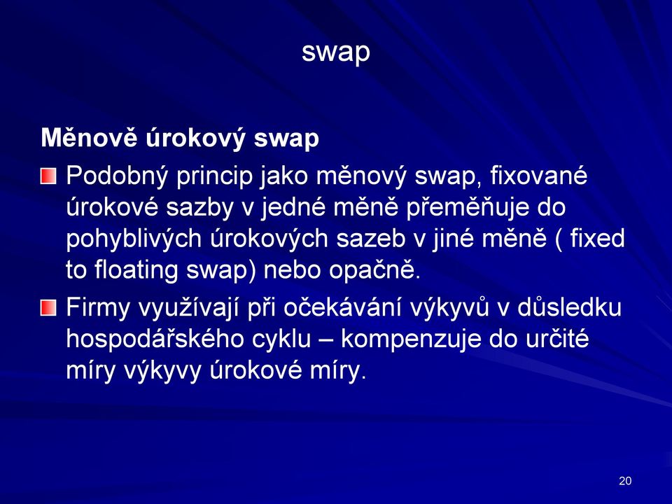 fixed to floating swap) nebo opačně.