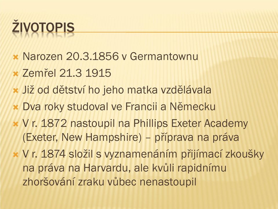 r. 1872 nastoupil na Phillips Exeter Academy (Exeter, New Hampshire) příprava na práva V