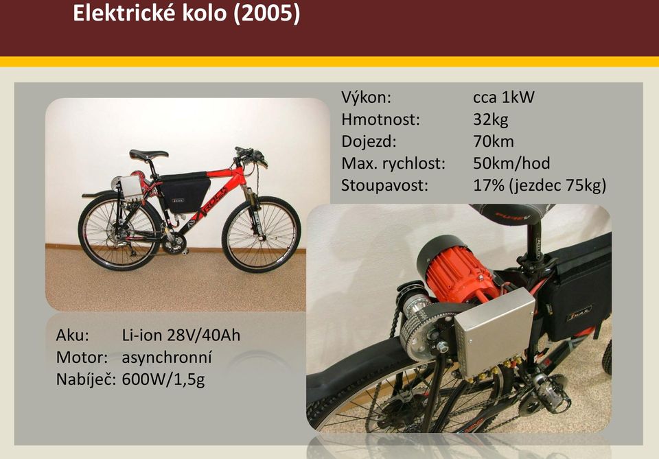 rychlost: Stoupavost: cca 1kW 32kg 70km