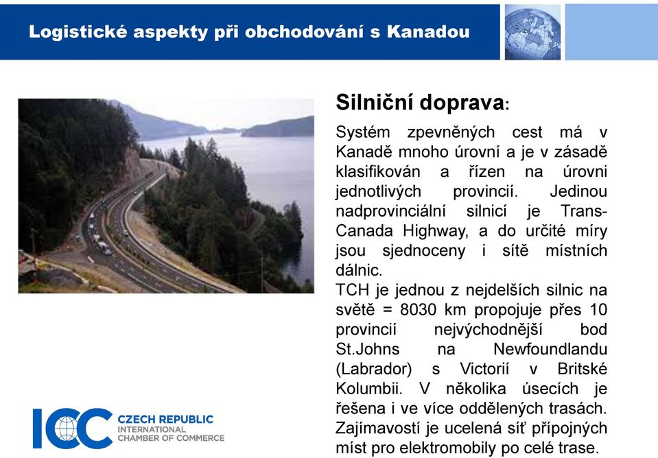 TCH je jednou z nejdelších silnic na světě = 8030 km propojuje přes 10 provincií nejvýchodnější bod St.