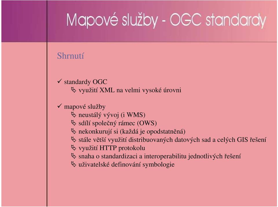 využití distribuovaných datových sad a celých GIS řešení využití HTTP protokolu snaha