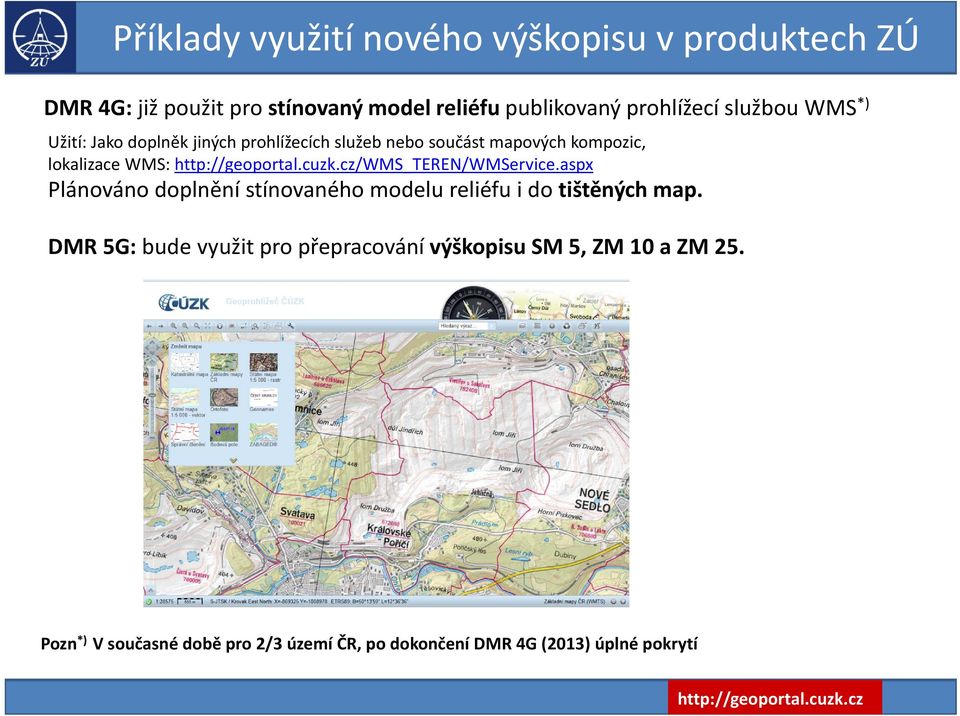 WMS: /WMS_TEREN/WMService.aspx Plánováno doplnění stínovaného modelu reliéfu i do tištěných map.