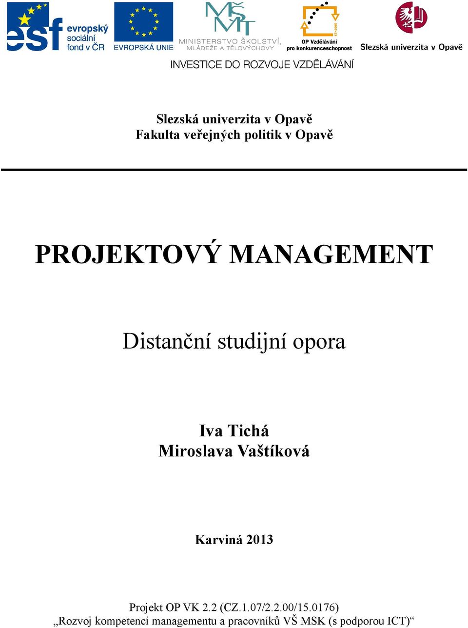 Miroslava Vaštíková Karviná 2013 Projekt OP VK 2.2 (CZ.1.07/2.2.00/15.