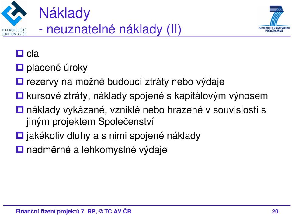 vzniklé nebo hrazené v souvislosti s jiným projektem Společenství jakékoliv dluhy a s