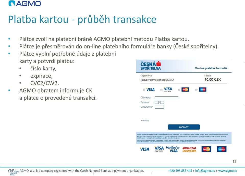 Plátce je přesměrován do on-line platebního formuláře banky (České spořitelny).