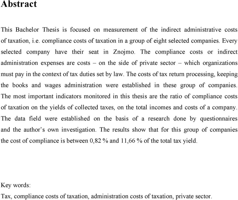 The compliance costs or indirect administration expenses are costs on the side of private sector which organizations must pay in the context of tax duties set by law.